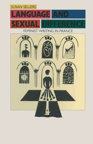 Language and Sexual Difference: Feminist Writing in France de Professor Susan Sellers