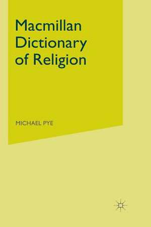 Macmillan Dictionary of Religion de Michael Pye