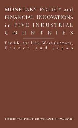 Monetary Policy and Financial Innovations in Five IndustrialCountries: The UK, the USA, West Germany, France and Japan de Andrew Gamble