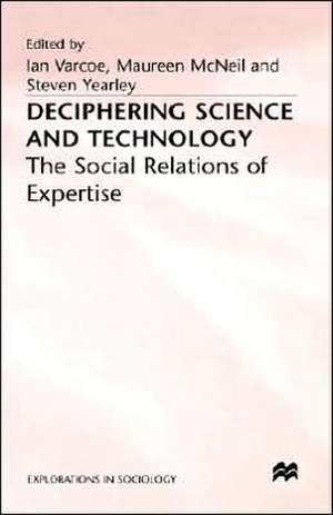 Deciphering Science and Technology: The Social Relations of Expertise de Maureen McNeil