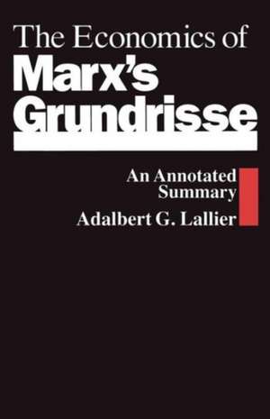 The Economics of Marx’s Grundrisse: An Annotated Summary de Adalbert G. Lallier