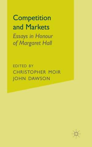 Competition and Markets: Essays in Honour of Margaret Hall de Christopher Moir