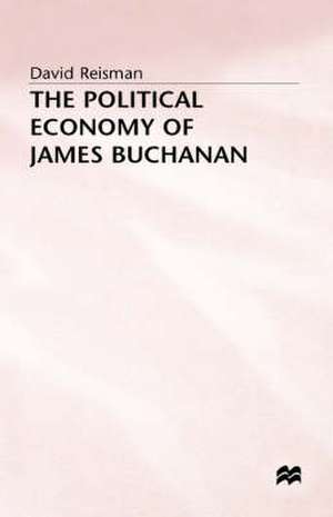 The Political Economy of James Buchanan de David Reisman