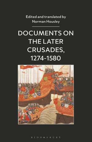 Documents on the Later Crusades, 1274-1580 de Norman Housley