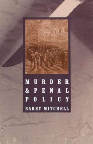 Murder and Penal Policy de Barry Mitchell