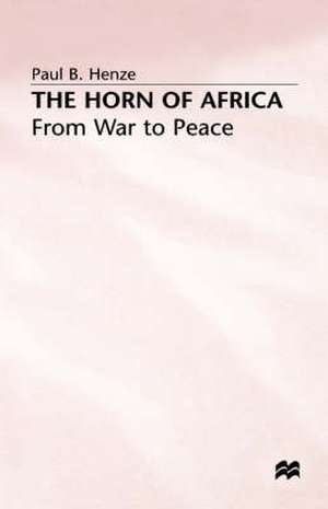 The Horn of Africa: From War to Peace de Paul B. Henze