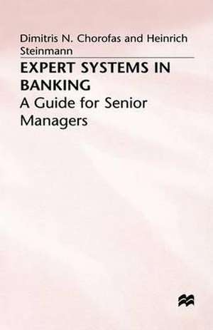 Expert Systems in Banking: A Guide for Senior Managers de Dimitris N. Chorafas