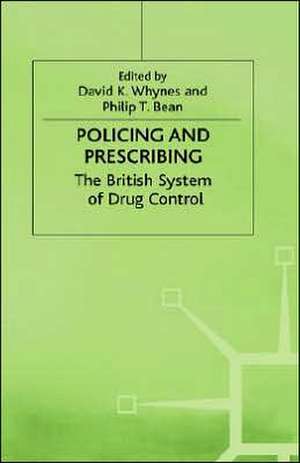 Policing and Prescribing: The British System of Drug Control de Philip Bean