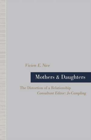 Mothers and Daughters: The Distortion of a Relationship de Vivien E. Nice