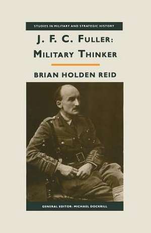 JFC Fuller: Military Thinker de Brian Holden Reid