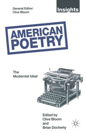 American Poetry: The Modernist Ideal de Clive Bloom