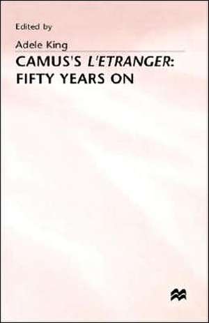 Camus’s L’Etranger: Fifty Years on de Adele King