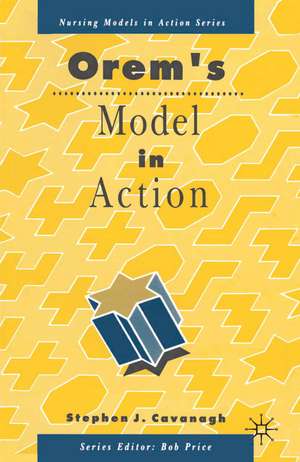 Orem's Model in Action de Stephen Cavanagh