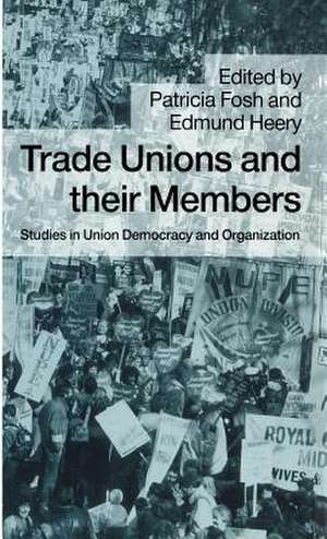 Trade Unions and their Members: Studies in Union Democracy and Organization de Kenneth A. Loparo