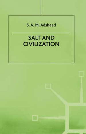 Salt and Civilization de S.A.M. Adshead