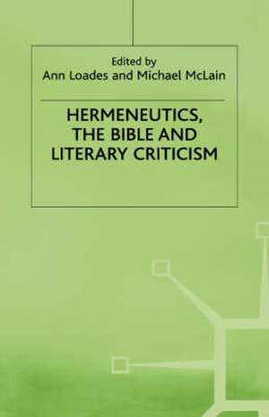 Hermeneutics, the Bible and Literary Criticism de Ann Loades