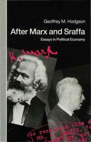 After Marx and Sraffa: Essays in Political Economy de Geoffrey M. Hodgson