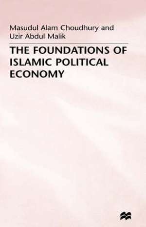 The Foundations of Islamic Political Economy de Masudul Alam Choudhury