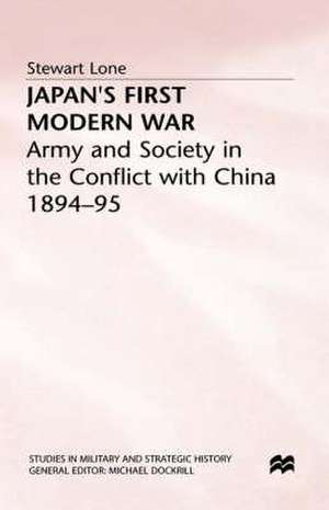 Japan's First Modern War: Army and Society in the Conflict with China, 1894-5 de S. Lone