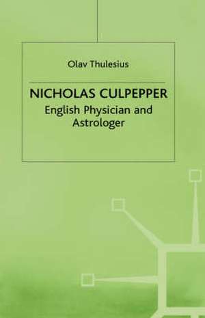 Nicholas Culpeper: English Physician and Astrologer de Olav Thulesius