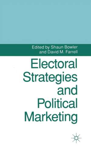 Electoral Strategies and Political Marketing de Shaun Bowler