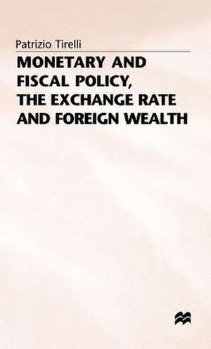 Monetary and Fiscal Policy, the Exchange Rate and Foreign Wealth de Patrizio Tirelli