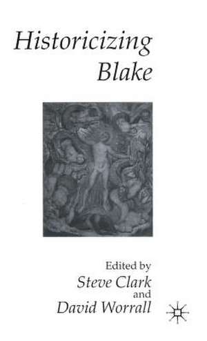 Historicizing Blake de Steve Clark