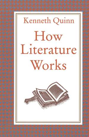 How Literature Works de Kenneth Quinn