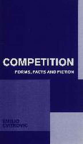 Competition: Forms, Facts and Fiction de Emilio Cvitkovic