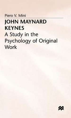 John Maynard Keynes: A Study in the Psychology of Original Work de P. Mini