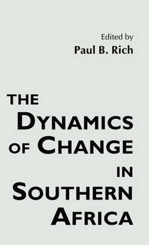 The Dynamics of Change in Southern Africa de Paul B. Rich