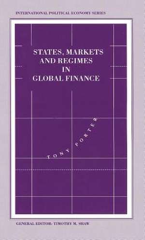 States, Markets and Regimes in Global Finance de Tony Porter