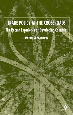 Trade Policy at the Crossroads: Recent Experience of Developing Countries de M. Shafaeddin