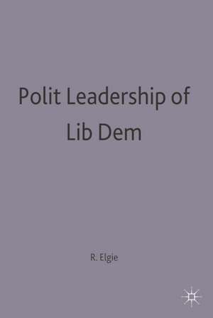 Political Leadership in Liberal Democracies de Robert Elgie