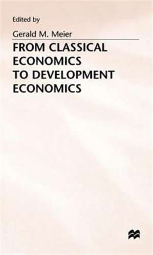 From Classical Economics to Development Economics de G. Meier