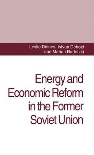 Energy and Economic Reform in the Former Soviet Union: Implications for Production, Consumption and Exports, and for the International Energy Markets de L. Dienes