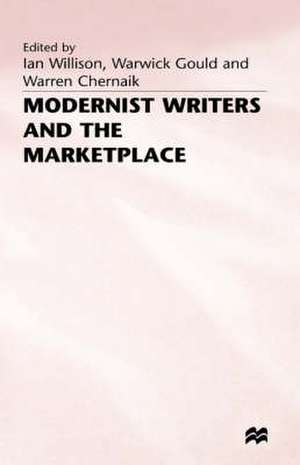 Modernist Writers and the Marketplace de Warren Chernaik