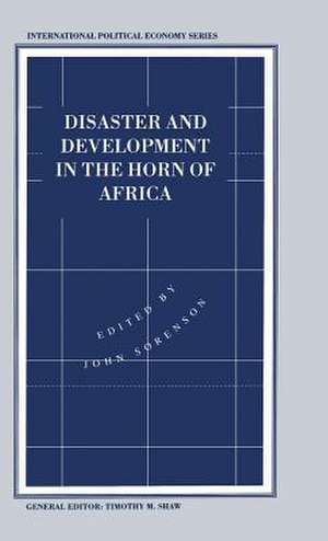 Disaster and Development in the Horn of Africa de John Sorenson