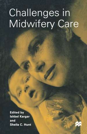 Challenges in Midwifery Care de Sheila C. Hunt