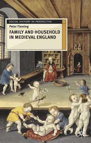 Family and Household in Medieval England de Peter Fleming