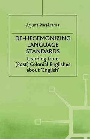 Dehegemonizing Language Standards de Arjuna Parakrama