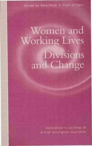 Women and Working Lives: Divisions and Change de S. Arber