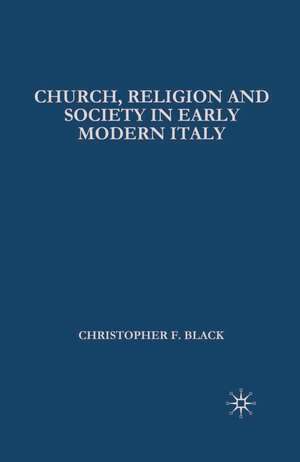 Church, Religion and Society in Early Modern Italy de Christopher Black