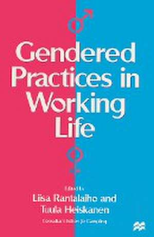 Gendered Practices in Working Life de Tuula Heiskanen