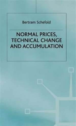 Normal Prices, Technical Change and Accumulation de B. Schefold