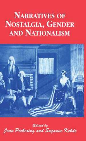 Narratives of Nostalgia, Gender and Nationalism de Suzanne Kehde