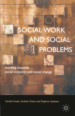 Social Work and Social Problems: Working towards Social Inclusion and Social Change de Gerald Smale