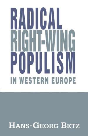 Radical Right-Wing Populism in Western Europe de Hans-Georg Betz