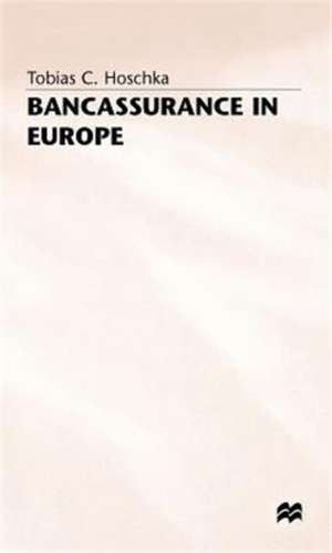 Bancassurance in Europe de Tobias C. Hoschka