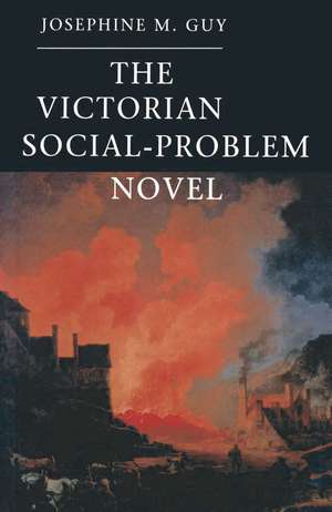 The Victorian Social-Problem Novel: The Market, the Individual and Communal Life de Josephine M. Guy